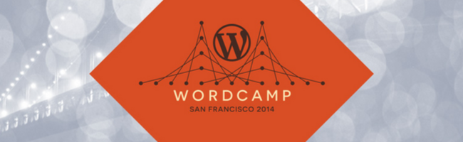 WordCamp San Francisco Is Not Just Another WordCamp