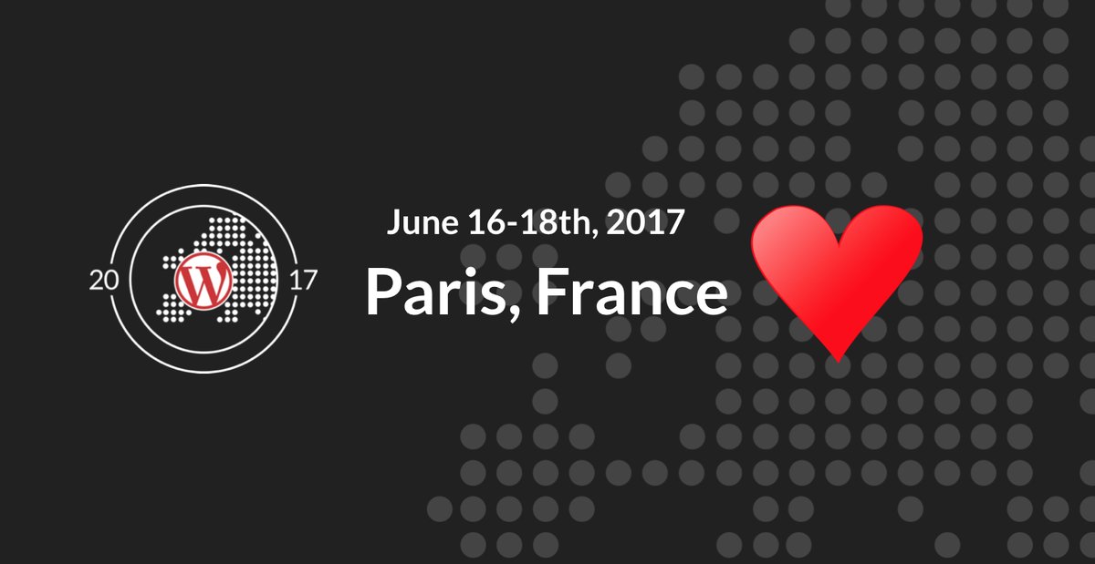 WordCamp Europe 2017 Will Be in Paris, France, June 16-18