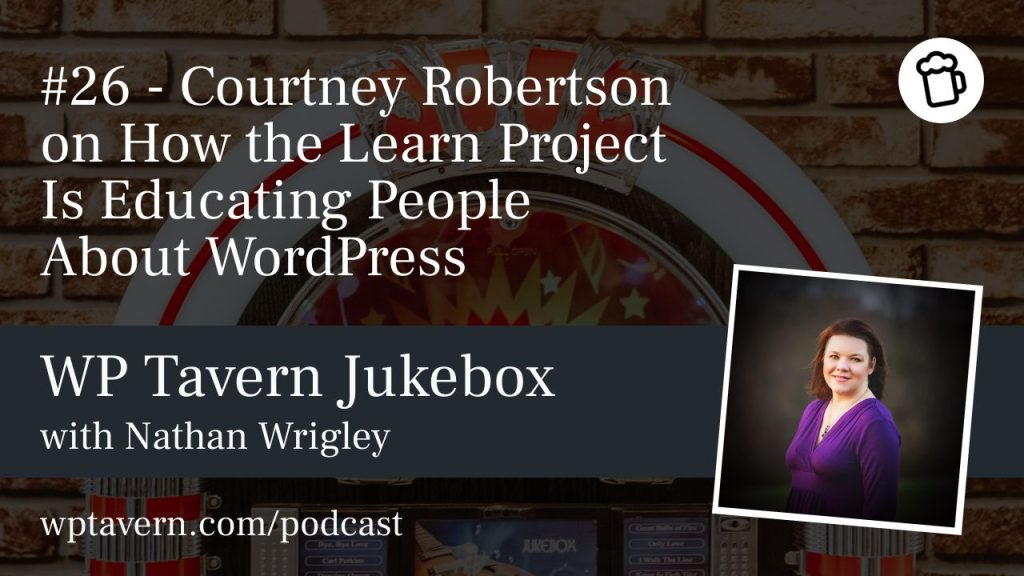 #26 – Courtney Robertson on How the Learn Project Is Educating People About WordPress