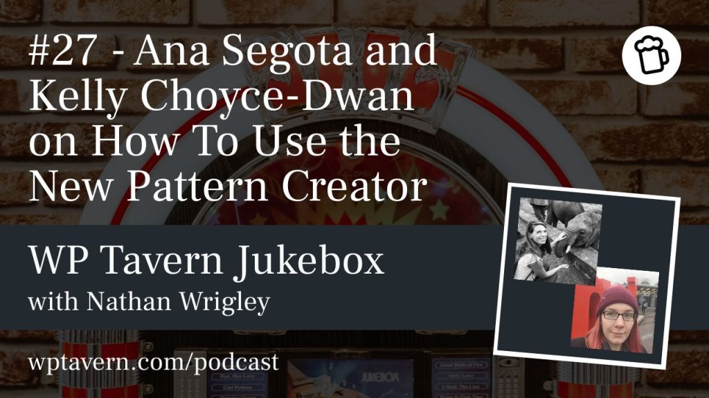 #27 – Ana Segota and Kelly Choyce-Dwan on How To Use the New Pattern Creator