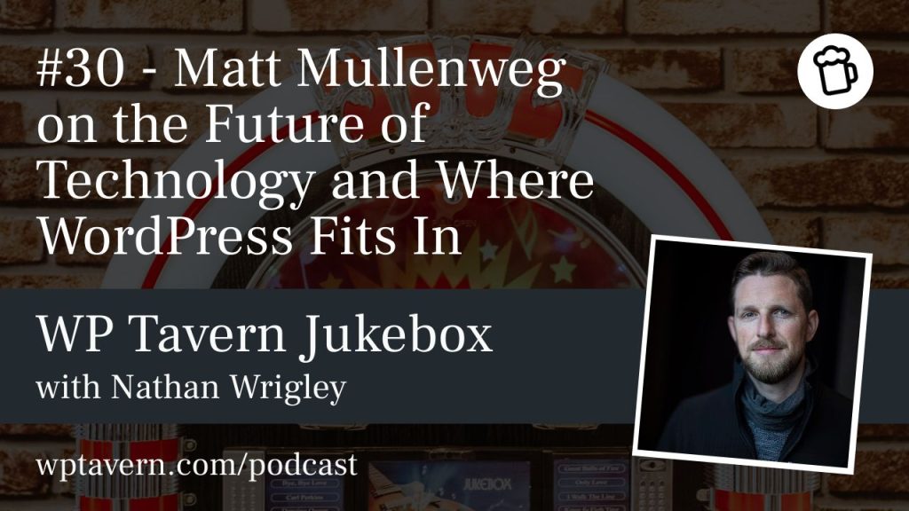 #30 – Matt Mullenweg on the Future of Technology and Where WordPress Fits In