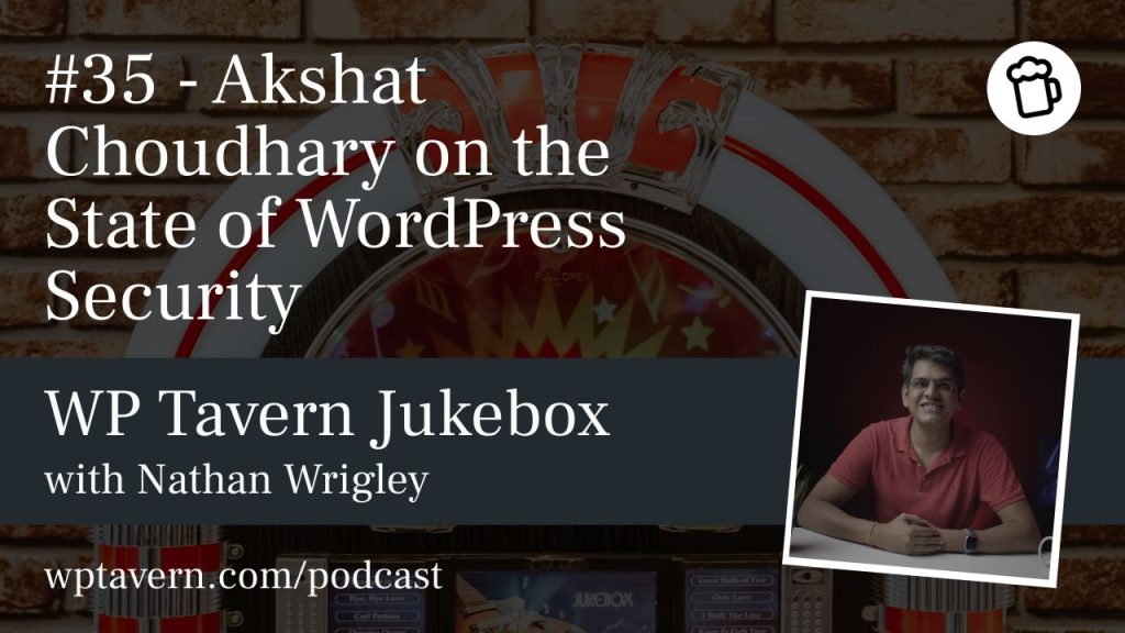 #35 – Akshat Choudhary on the State of WordPress Security