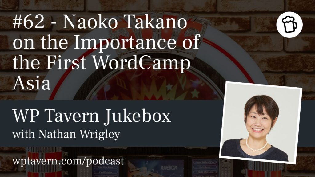 #62 – Naoko Takano on the Importance of the First WordCamp Asia