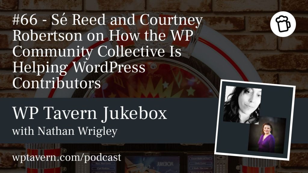 #66 – Sé Reed and Courtney Robertson on How the WP Community Collective Is Helping WordPress Contributors