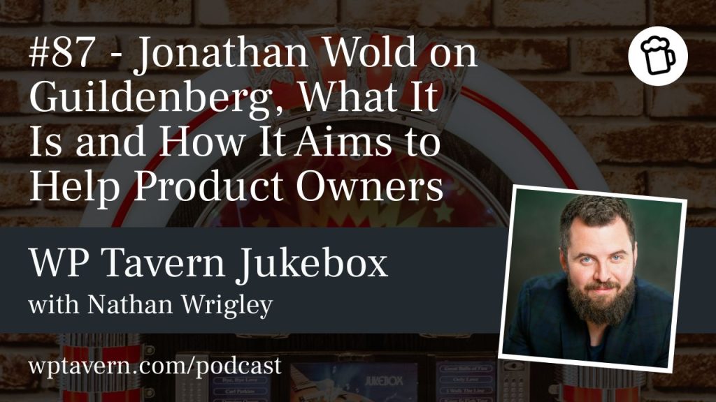 #87 – Jonathan Wold on Guildenberg, What It Is and How It Aims to Help Product Owners